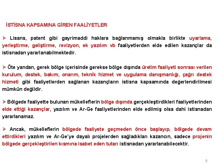  İSTİSNA KAPSAMINA GİREN FAALİYETLER Ø Lisans, patent gibi gayrimaddi haklara bağlanmamış olmakla birlikte