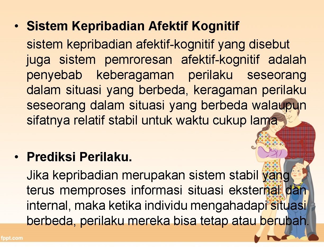  • Sistem Kepribadian Afektif Kognitif sistem kepribadian afektif-kognitif yang disebut juga sistem pemroresan