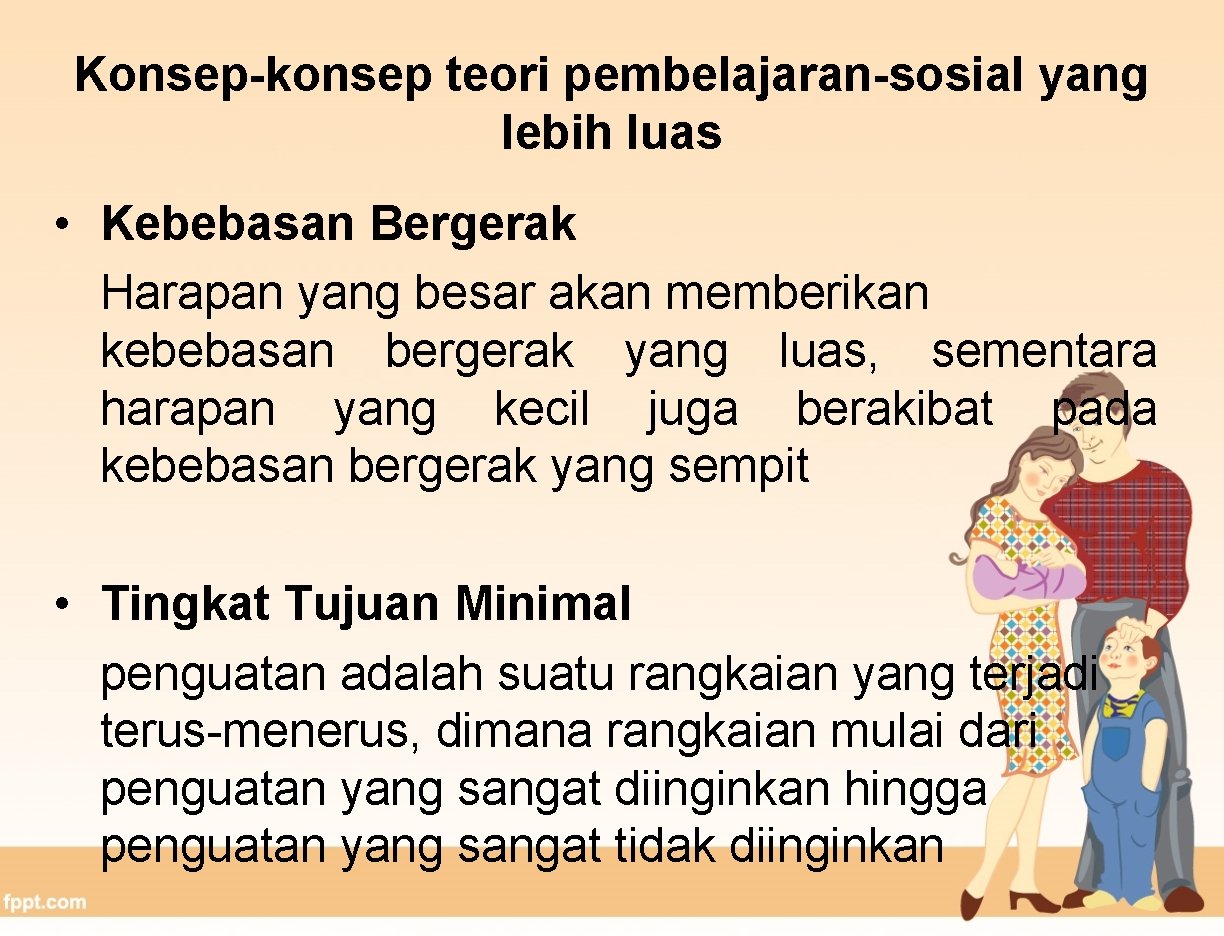 Konsep-konsep teori pembelajaran-sosial yang lebih luas • Kebebasan Bergerak Harapan yang besar akan memberikan