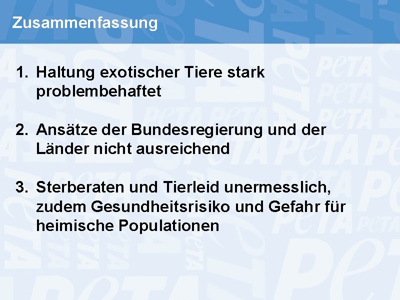 Zusammenfassung 1. Haltung exotischer Tiere stark problembehaftet 2. Ansätze der Bundesregierung und der Länder