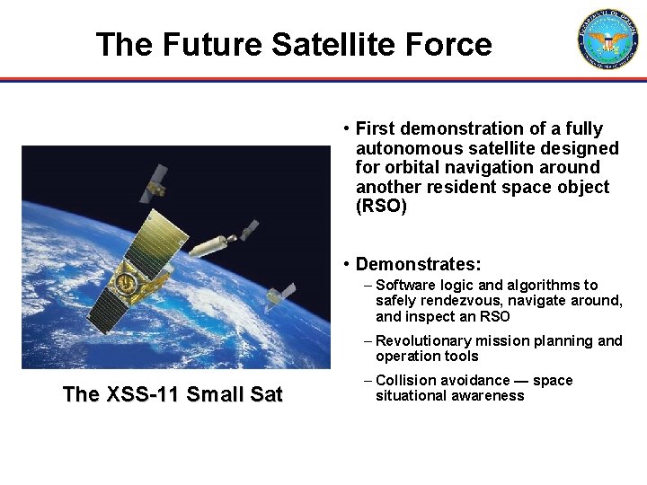 The Future Satellite Force • First demonstration of a fully autonomous satellite designed for