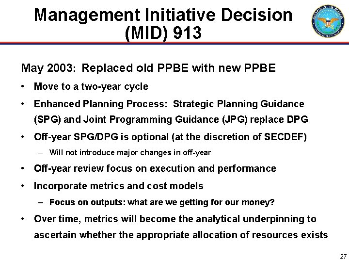 Management Initiative Decision (MID) 913 May 2003: Replaced old PPBE with new PPBE •