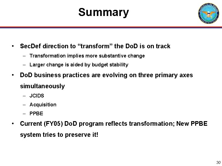 Summary • Sec. Def direction to “transform” the Do. D is on track –