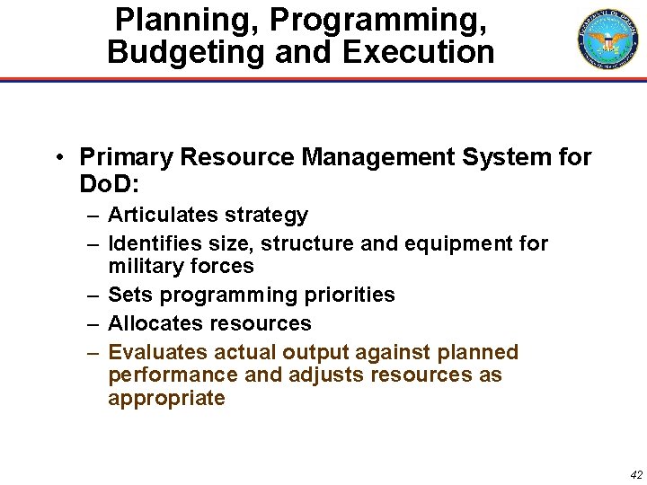 Planning, Programming, Budgeting and Execution • Primary Resource Management System for Do. D: –