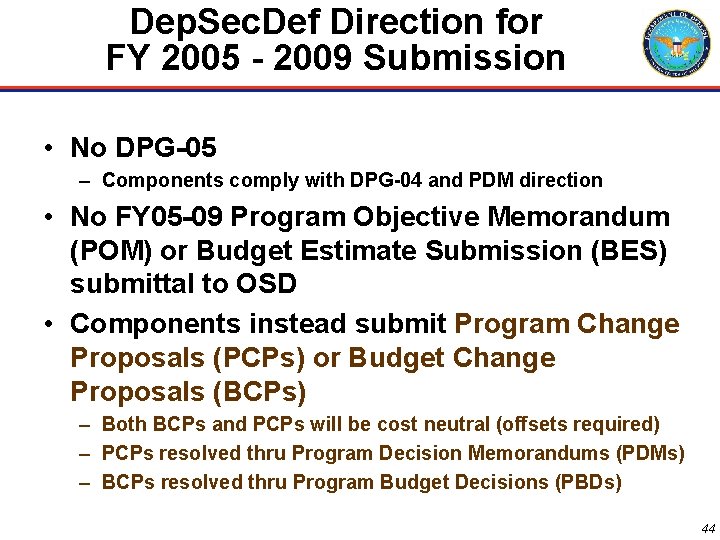 Dep. Sec. Def Direction for FY 2005 - 2009 Submission • No DPG-05 –