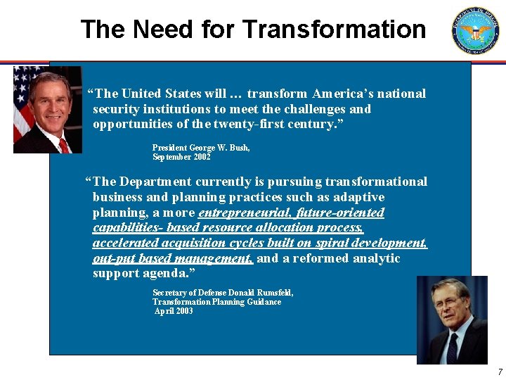 The Need for Transformation “The United States will … transform America’s national security institutions