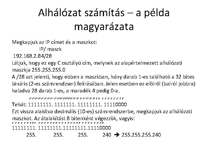 Alhálózat számítás – a példa magyarázata Megkapjuk az IP címet és a maszkot: IP/