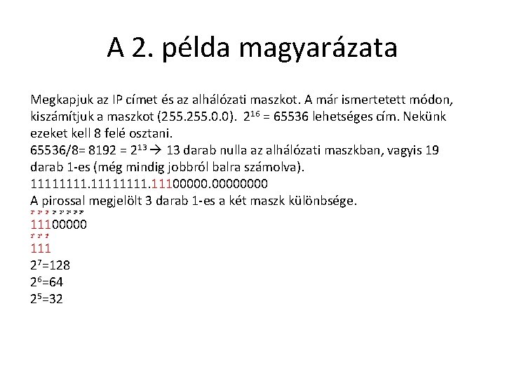 A 2. példa magyarázata Megkapjuk az IP címet és az alhálózati maszkot. A már