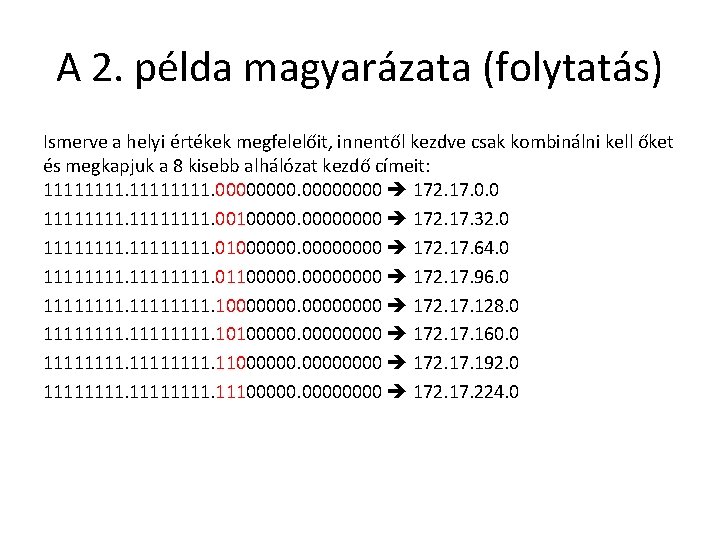 A 2. példa magyarázata (folytatás) Ismerve a helyi értékek megfelelőit, innentől kezdve csak kombinálni