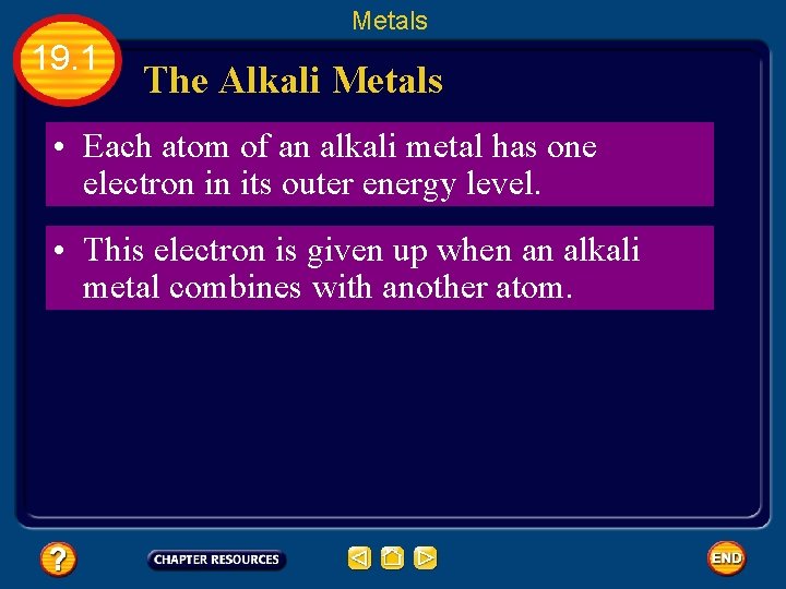Metals 19. 1 The Alkali Metals • Each atom of an alkali metal has