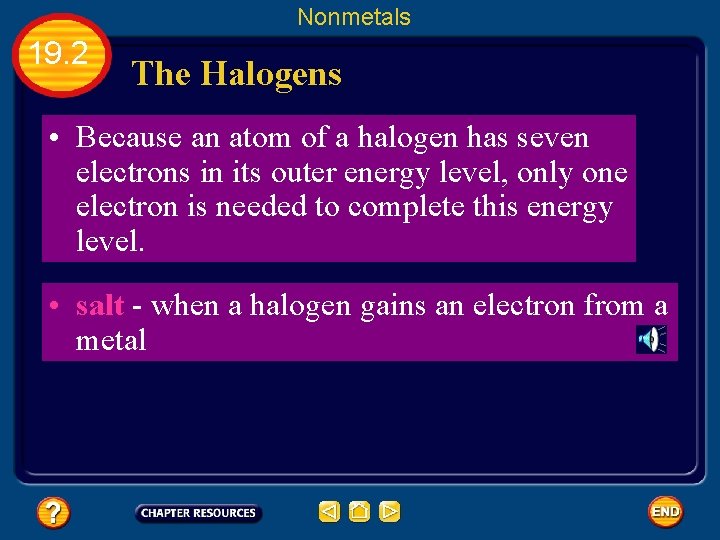 Nonmetals 19. 2 The Halogens • Because an atom of a halogen has seven