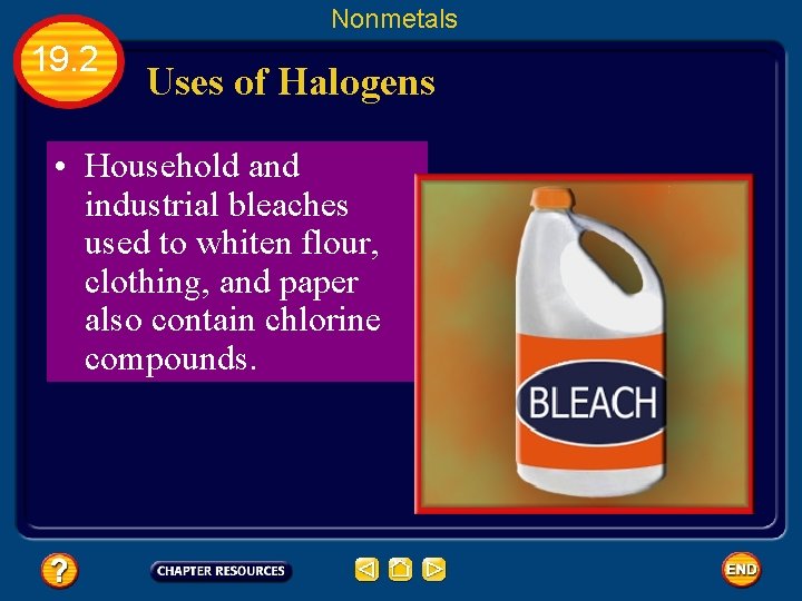 Nonmetals 19. 2 Uses of Halogens • Household and industrial bleaches used to whiten