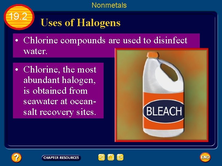 Nonmetals 19. 2 Uses of Halogens • Chlorine compounds are used to disinfect water.