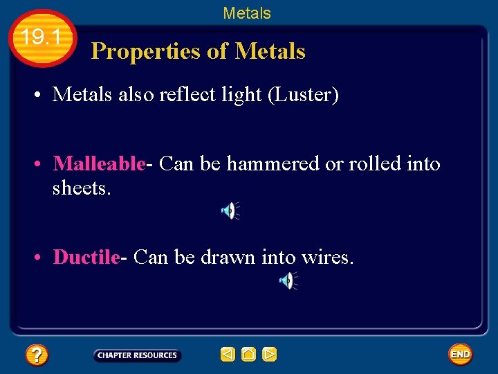 Metals 19. 1 Properties of Metals • Metals also reflect light (Luster) • Malleable-