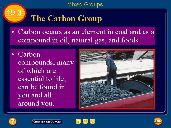 Mixed Groups 19. 3 The Carbon Group • Carbon occurs as an element in