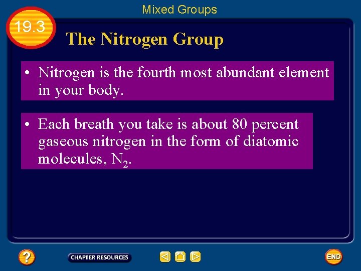Mixed Groups 19. 3 The Nitrogen Group • Nitrogen is the fourth most abundant