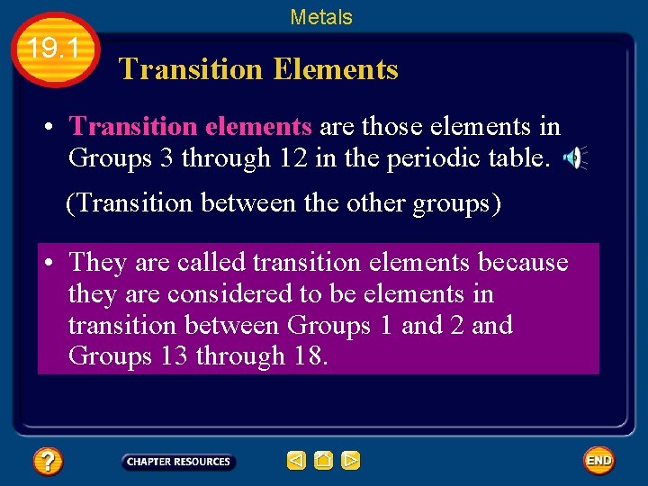Metals 19. 1 Transition Elements • Transition elements are those elements in Groups 3