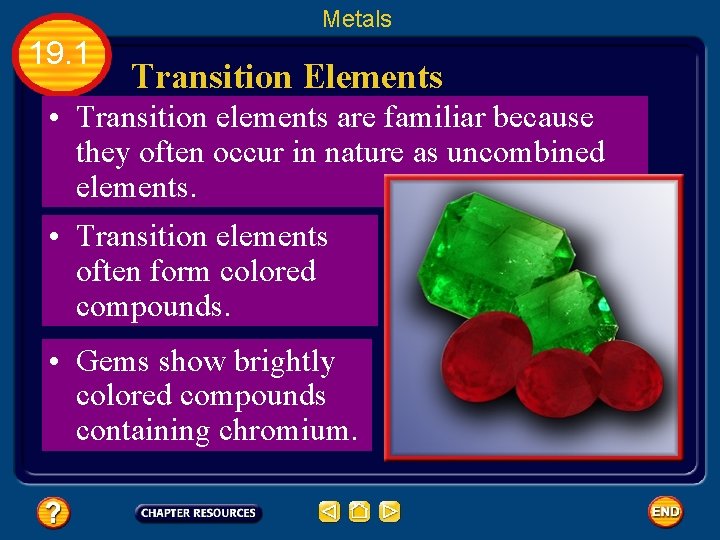 Metals 19. 1 Transition Elements • Transition elements are familiar because they often occur