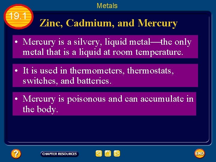 Metals 19. 1 Zinc, Cadmium, and Mercury • Mercury is a silvery, liquid metal