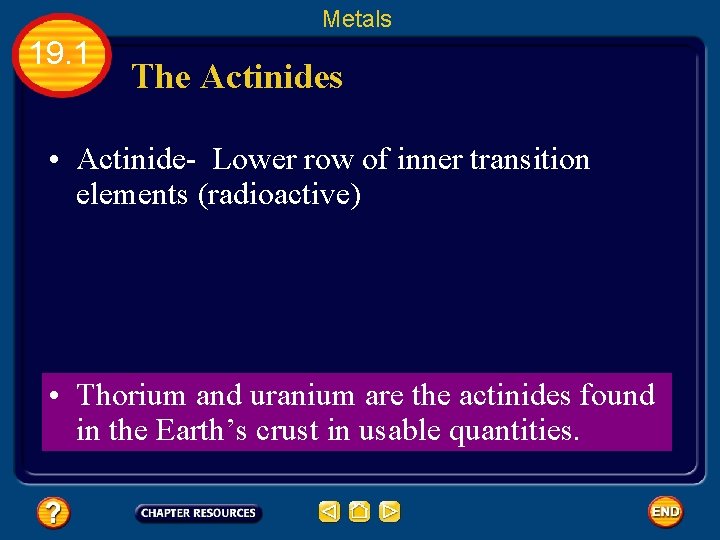 Metals 19. 1 The Actinides • Actinide- Lower row of inner transition elements (radioactive)
