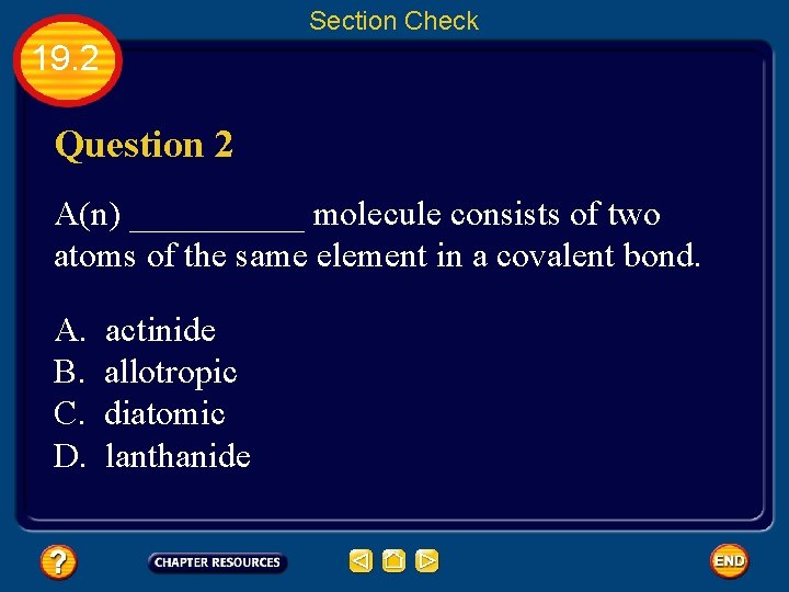 Section Check 19. 2 Question 2 A(n) _____ molecule consists of two atoms of