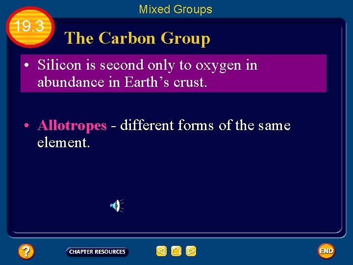Mixed Groups 19. 3 The Carbon Group • Silicon is second only to oxygen