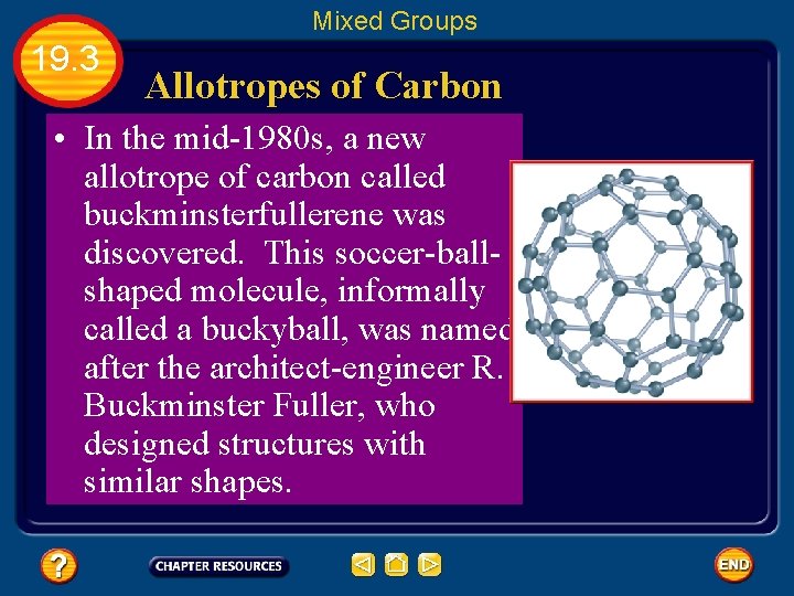 Mixed Groups 19. 3 Allotropes of Carbon • In the mid-1980 s, a new