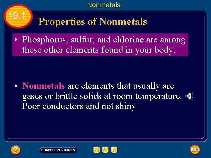 Nonmetals 19. 1 Properties of Nonmetals • Phosphorus, sulfur, and chlorine are among these