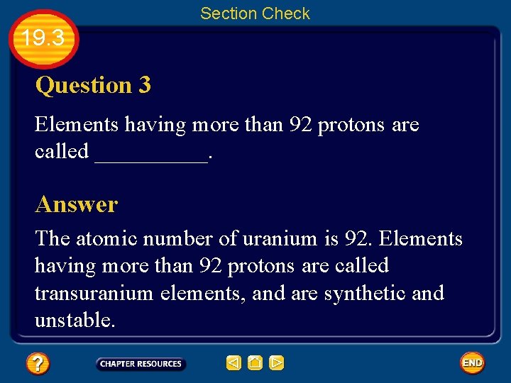 Section Check 19. 3 Question 3 Elements having more than 92 protons are called