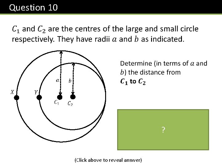  Question 10 (Click above to reveal answer) ? 