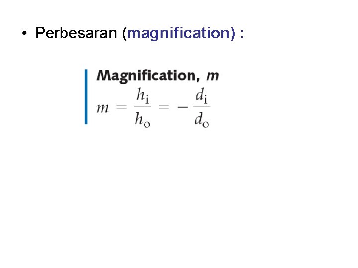  • Perbesaran (magnification) : 