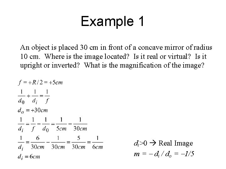 Example 1 An object is placed 30 cm in front of a concave mirror