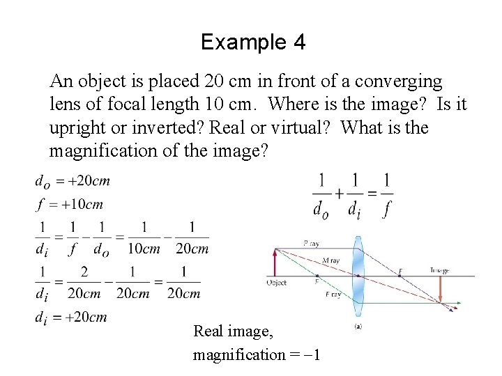 Example 4 An object is placed 20 cm in front of a converging lens