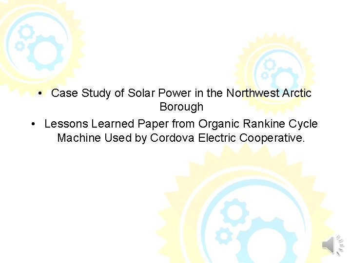  • Case Study of Solar Power in the Northwest Arctic Borough • Lessons