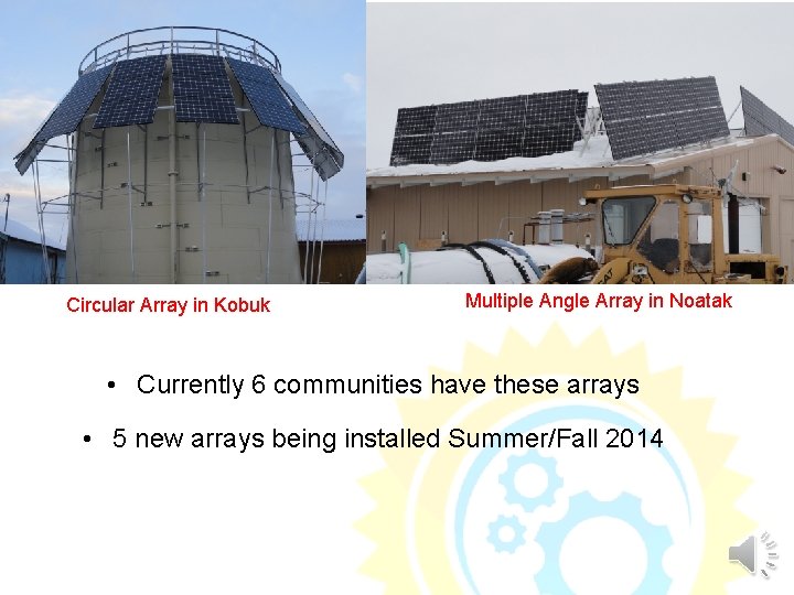 Circular Array in Kobuk Multiple Angle Array in Noatak • Currently 6 communities have