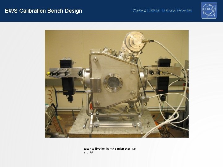 BWS Calibration Bench Design Carlos Daniel Morais Pereira Laser calibration bench similar that PSB BWS Calibration Bench Design Carlos Daniel Morais Pereira Laser calibration bench similar that PSB