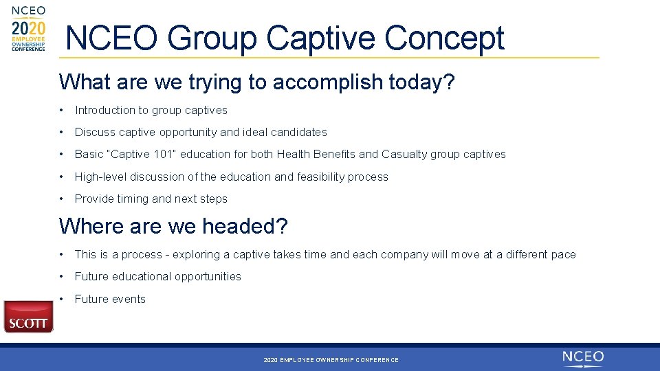 NCEO Group Captive Concept What are we trying to accomplish today? • Introduction to