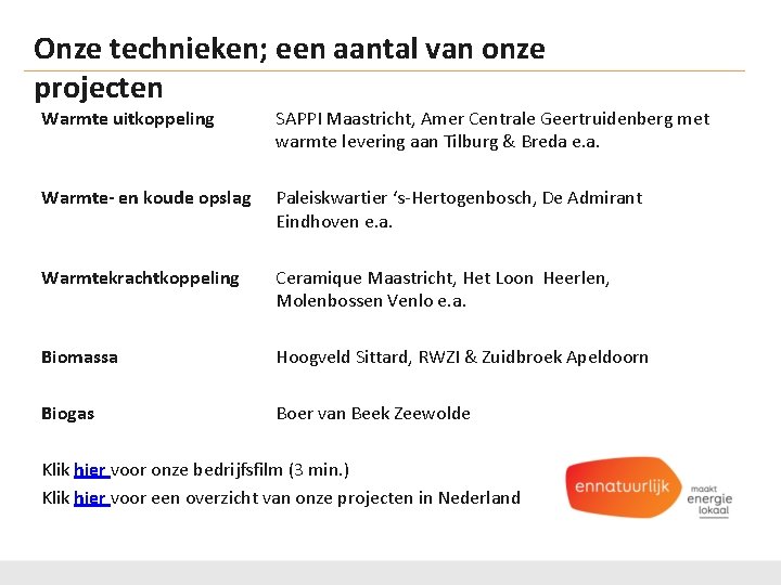 Onze technieken; een aantal van onze projecten Warmte uitkoppeling SAPPI Maastricht, Amer Centrale Geertruidenberg