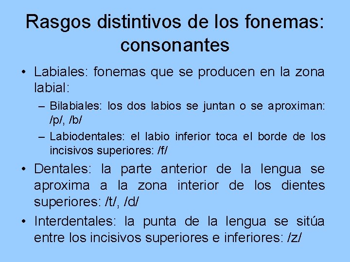 Rasgos distintivos de los fonemas: consonantes • Labiales: fonemas que se producen en la