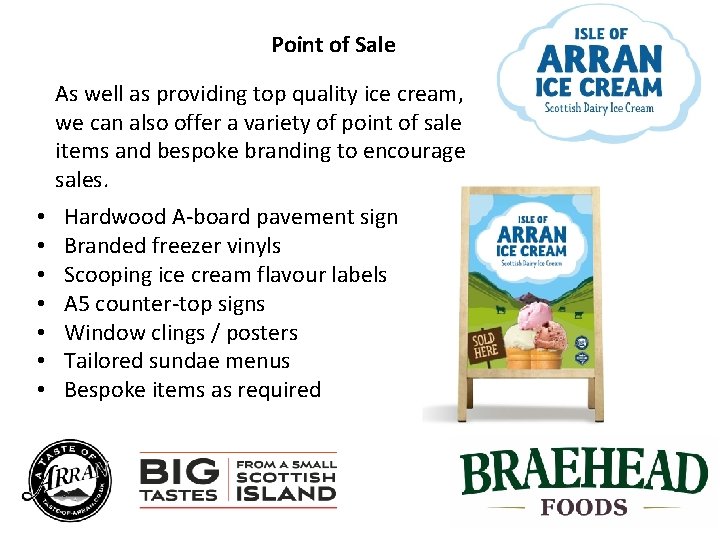 Point of Sale As well as providing top quality ice cream, we can also