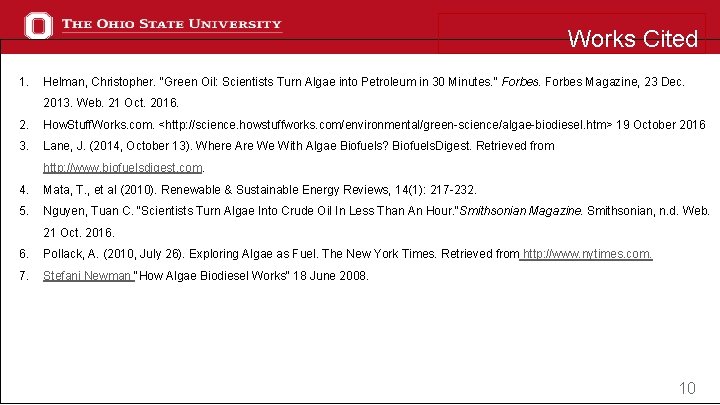 Works Cited 1. Helman, Christopher. "Green Oil: Scientists Turn Algae into Petroleum in 30