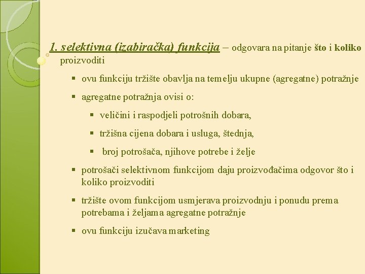 1. selektivna (izabiračka) funkcija – odgovara na pitanje što i koliko proizvoditi § ovu