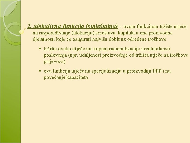 2. alokativna funkcija (smještajna) – ovom funkcijom tržište utječe na raspoređivanje (alokaciju) sredstava, kapitala