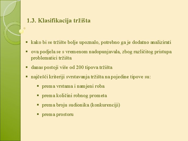 1. 3. Klasifikacija tržišta § kako bi se tržište bolje upoznalo, potrebno ga je