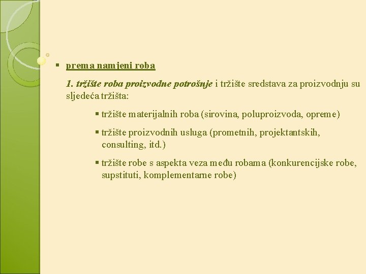 § prema namjeni roba 1. tržište roba proizvodne potrošnje i tržište sredstava za proizvodnju