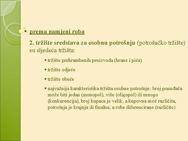 § prema namjeni roba 2. tržište sredstava za osobnu potrošnju (potrošačko tržište) su sljedeća