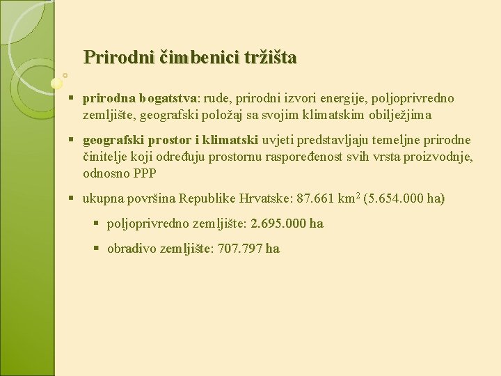 Prirodni čimbenici tržišta § prirodna bogatstva: rude, prirodni izvori energije, poljoprivredno zemljište, geografski položaj