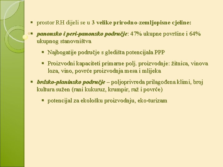 § prostor RH dijeli se u 3 velike prirodno-zemljopisne cjeline: § panonsko i peri-panonsko