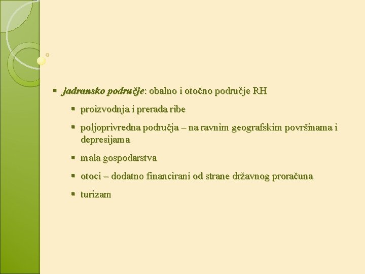 § jadransko područje: obalno i otočno područje RH § proizvodnja i prerada ribe §