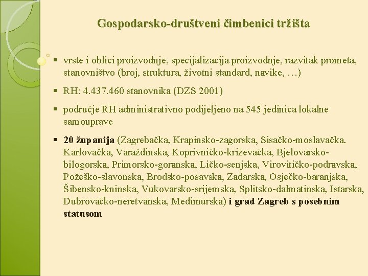 Gospodarsko-društveni čimbenici tržišta § vrste i oblici proizvodnje, specijalizacija proizvodnje, razvitak prometa, stanovništvo (broj,